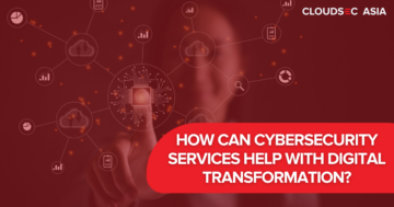 Cybersecurity service help Digital transformation